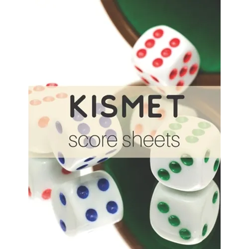 Kismet Score Sheets: 120 Kismet Score Pads, Kismet Dice Game Score Book, Kismet Part Supplies