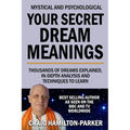 Your Secret Dream Meanings: Giant A-Z Dictionary The Meaning of Dreams
