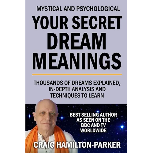 Your Secret Dream Meanings: Giant A-Z Dictionary The Meaning of Dreams
