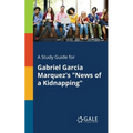A Study Guide for Gabriel Garcia Marquez's "News of a Kidnapping"
