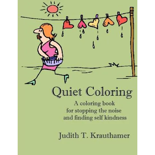 Quiet Coloring: A coloring book for stopping the noise and finding self kindness