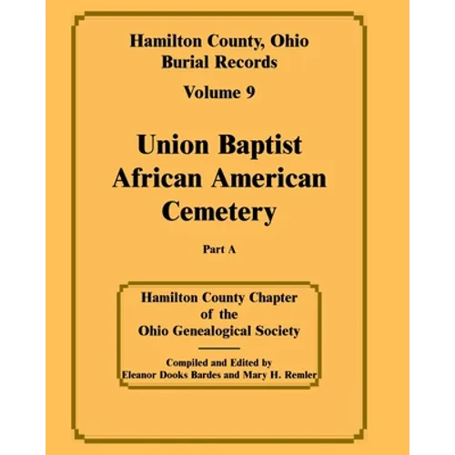 Hamilton County, Ohio Burial Records, Volume 9, Part A: Union Baptist African American Cemetery
