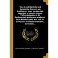 Eine wunderbarliche und kurzweilige historie, wie Schiltberger, einer aus der stadt München in Bayern, von den Türken gefangen, in die heidenschaft ge