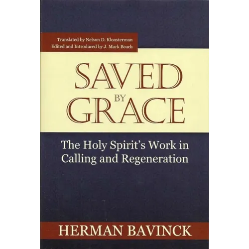 Saved by Grace: The Holy Spirit's Work in Calling and Regeneration