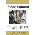 Messiah Revealed in the Fall Feasts