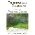 The Terror of the Simulacra: Volume One: Vituperous Cleavage