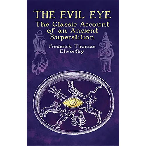 The Evil Eye: The Classic Account of an Ancient Superstition