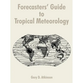 Forecasters' Guide to Tropical Meteorology