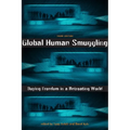 Global Human Smuggling: Buying Freedom in a Retreating World