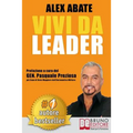Vivi da Leader: 3 Storie e Strumenti di Coaching Per Diventare Leader di Te Stesso e Degli Altri Nel Business e Nella Vita