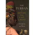 The Turban: A History from East to West