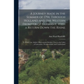 A Journey Made in the Summer of 1794, Through Holland and the Western Frontier of Germany, With a Return Down the Rhine: To Which Are Added, Observati