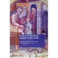 Power Over the Body, Equality in the Family: Rights and Domestic Relations in Medieval Canon Law