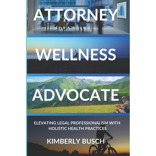 Attorney Wellness Advocate: Elevating Legal Professionalism with Holistic Health Practices