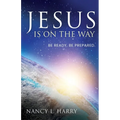 Jesus Is on the Way: Be Ready, Be Prepared