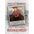He Calls Me Redeemed: A Memoir of Childhood Sex Abuse, Heroin Addiction, Hope, and Redemption