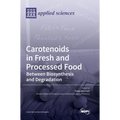 Carotenoids in Fresh and Processed Food: Between Biosynthesis and Degradation