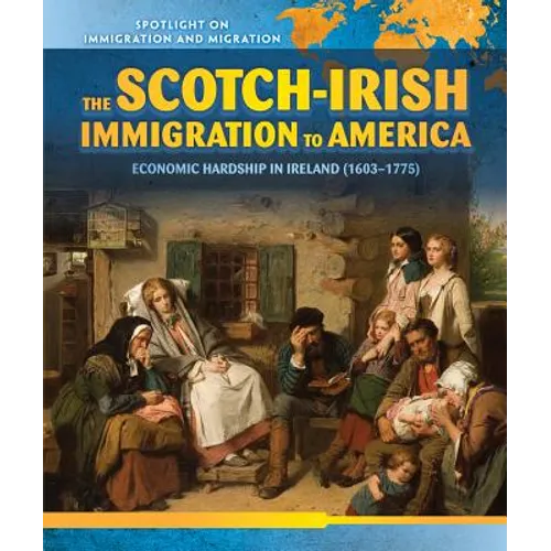 The Scotch-Irish Immigration to America: Economic Hardship in Ireland (1603-1775)