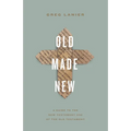 Old Made New: A Guide to the New Testament Use of the Old Testament