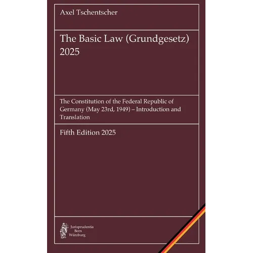 The Basic Law (Grundgesetz) 2025: The Constitution of the Federal Republic of Germany (May 23rd, 1949) -- Introduction and Translation