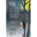 How Do You Haiku?: A Step-by-Step Guide with Templates