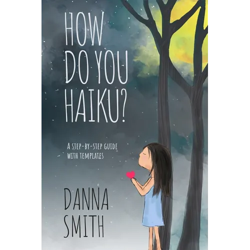 How Do You Haiku?: A Step-by-Step Guide with Templates