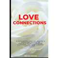 Love Connections: Want Lasting Love? 16+ Practical Steps for Couples to Enhance Intimacy, Nurture Closeness, and Grow a Deeper Connectio