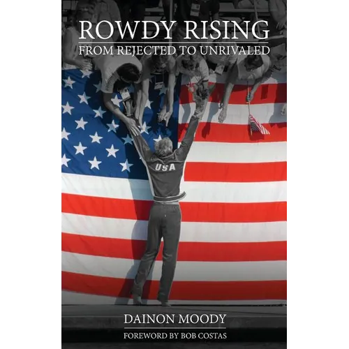 Rowdy Rising: From Rejected to Unrivaled