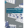 Deconstructing Lego: The Medium and Messages of Lego Play