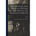 The Medical and Surgical History of the war of the Rebellion, (1861-65); Volume 2