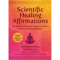 Scientific Healing Affirmations: The Original Classic for Improving One's Mental and Physical State (100th Anniversary Edition)