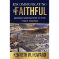Excommunicating the Faithful: Jewish Christianity in the Early Church