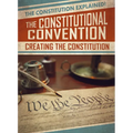 The Constitutional Convention: Creating the Constitution