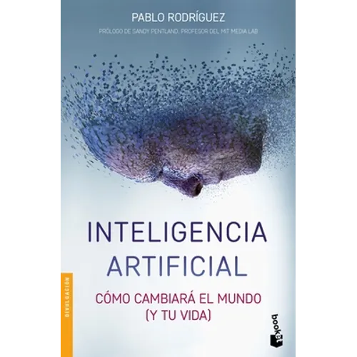 Inteligencia Artificial: Cómo Cambiará El Mundo (Y Tu Vida)
