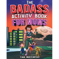 The Badass Activity Book for Moms: A Funny Stress Relief Activity Book for Badass Mothers (Funny Gift for Mom)