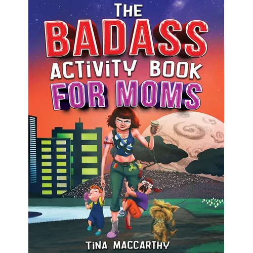 The Badass Activity Book for Moms: A Funny Stress Relief Activity Book for Badass Mothers (Funny Gift for Mom)