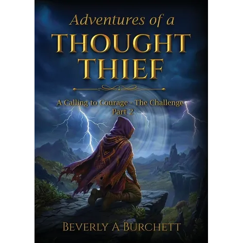 Adventures of a Thought Thief, Part II A Calling to Courage - the challenge
