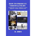 How to Produce Videos & Films