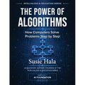 The Power of Algorithms: How Computers Solve Problems Step by Step