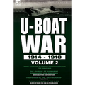 U-Boat War 1914-1918: Volume 2-Three accounts of German submarines during the Great War: The Journal of Submarine Commander Von Forstner, The Voyage o