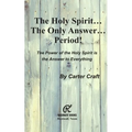 The Holy Spirit ... The Only Answer ... Period!: The Power of the Holy Spirit is the Answer to Everything