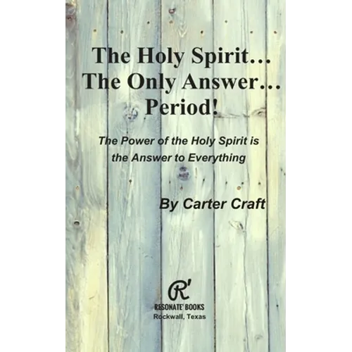 The Holy Spirit ... The Only Answer ... Period!: The Power of the Holy Spirit is the Answer to Everything