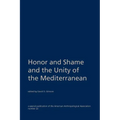 Honor and Shame and the Unity of the Mediterranean