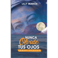 Nunca Olvidé Tus Ojos - Amor Eterno: Basado en Hechos Reales