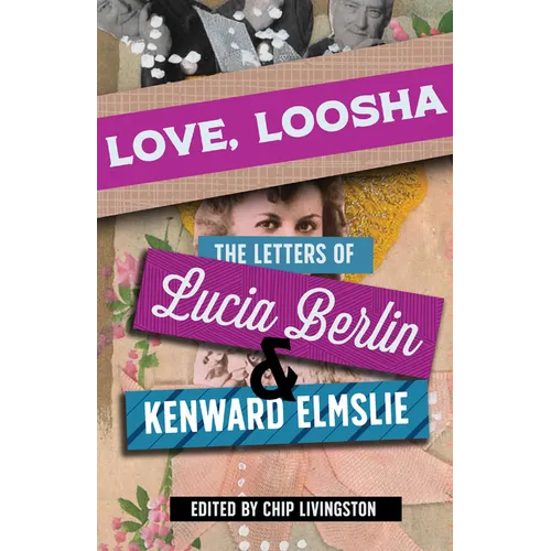Love, Loosha: The Letters of Lucia Berlin and Kenward Elmslie