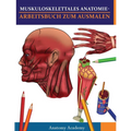 Muskuloskelettales Anatomie-Arbeitsbuch zum Ausmalen: Unglaublich detailliertes Muskelanatomie-Arbeitsbuch zum Ausmalen mit Selbsttest Das perfekte Ge