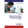 Review on Plant Disease Detection Using Image Processing Techniques