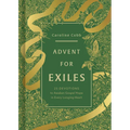 Advent for Exiles: 25 Devotions to Awaken Gospel Hope in Every Longing Heart