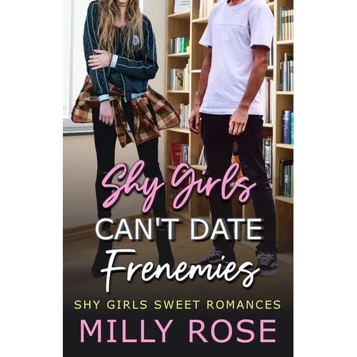 Shy Girls Can't Date Frenemies 3: YA Best Friend's Brother, Enemies to Lovers Romance