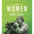 25 Women Who Dared to Create